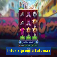 inter x gremio futemax